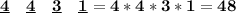 \displaystyle\bf \underline4\quad \underline4\quad \underline 3\quad \underline1=4*4*3*1=48