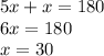 5x + x = 180 \\ 6x = 180 \\ x = 30