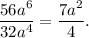 \dfrac{56a^6}{32a^4} = \dfrac{7a^2}{4}.