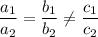 \dfrac{a_{1}}{a_{2}} = \dfrac{b_{1}}{b_{2}} \neq \dfrac{c_{1}}{c_{2}}