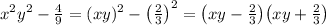 x^2y^2-\frac{4}{9}=(xy)^2-\big(\frac{2}{3}\big)^2=\big(xy-\frac{2}{3}\big)\big(xy+\frac{2}{3}\big)