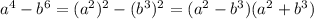 a^4-b^6=(a^2)^2-(b^3)^2=(a^2-b^3)(a^2+b^3)