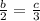 \frac{b}{2} =\frac{c}{3}