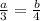 \frac{a}{3} =\frac{b}{4}