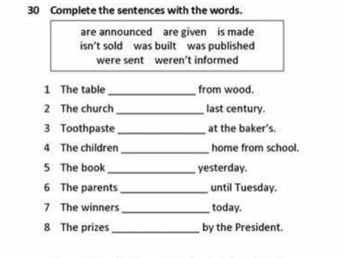 Complete the sentences with the words. are announced, are given, is made, isn't sold, was built, was