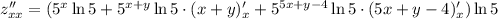 z''_{xx}=(5^x\ln5+5^{x+y}\ln5\cdot(x+y)'_x+5^{5x+y-4}\ln5\cdot(5x+y-4)'_x)\ln5