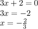 3x+2=0\\3x=-2\\x=-\frac{2}{3}