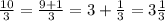 \frac{10}{3} = \frac{9 + 1}{3} = 3 + \frac{1}{3} = 3\frac{1}{3}