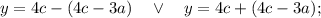 y=4c-(4c-3a) \quad \vee \quad y=4c+(4c-3a);