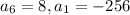 a_{6} =8, a_{1} = -256