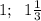 1; \; \; 1\frac{1}{3}