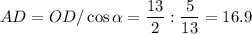 AD=OD/\cos\alpha=\dfrac{13}{2}:\dfrac{5}{13}=16.9