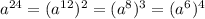 a^{24} = (a^{12})^{2} = (a^{8})^3 = (a^6)^4