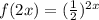 f(2x)=(\frac{1}{2} )^{2x}