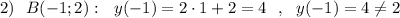 2)\ \ B(-1;2):\ \ y(-1)=2\cdot 1+2=4\ \ ,\ \ y(-1)=4\ne 2