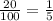 \frac{20}{100}=\frac{1}{5}