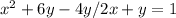 x^{2}+6y-4y/2x+y= 1