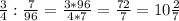 \frac{3}{4}:\frac{7}{96}=\frac{3*96}{4*7}=\frac{72}{7}=10 \frac{2}{7}