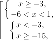 \displaystyle \left [ {{\displaystyle \left \{ {{x \geq -3,  } \atop {-6