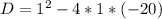 D = 1^2 - 4*1*(-20)