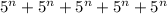 {5}^{n} + {5}^{n} + {5}^{n} + {5}^{n} + {5}^{n}