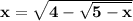 \bf\\x=\sqrt{4-\sqrt{5-x} }