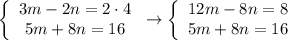 \left\{\begin{array}{ccc}3m-2n=2\cdot4 \\5m+8n=16\end{array}\right \rightarrow \left\{\begin{array}{ccc}12m-8n=8 \\5m+8n=16\end{array}\right