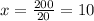 x = \frac{200}{20} = 10