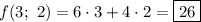 f(3;\ 2)=6\cdot3+4\cdot2=\boxed{26}