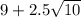 9 + 2.5 \sqrt{10}