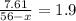 \frac{7.61}{56 - x} = 1.9