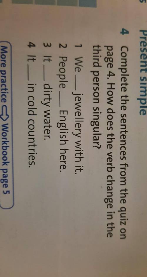 4 Complete the sentences from the quiz on page 4. How does the verb change in the third person singu