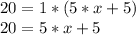 20=1*(5*x+5)\\20=5*x+5