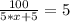 \frac{100}{5*x+5}=5