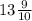 13 \frac{9}{10}