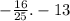 - \frac{16}{25} . - 13