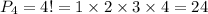 P_4 = 4!=1 \times 2 \times 3 \times 4 = 24