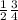 \frac{1}{2} \frac{3}{4}