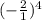 (-\frac{2}{1})^{4}