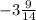 - 3 \frac{9}{14}