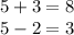 5 + 3 = 8 \\ 5 - 2 = 3