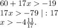 60+17x-19\\17x-79\ |:17\\x-4\frac{11}{17} .