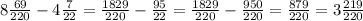 8\frac{69}{220} - 4\frac{7}{22} = \frac{1829}{220} - \frac{95}{22} = \frac{1829}{220} - \frac{950}{220} = \frac{879}{220} = 3\frac{219}{220}