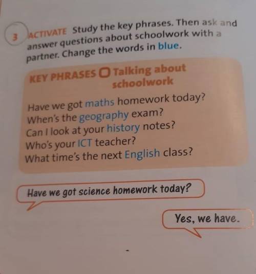 3 ACTIVATE Study the key phrases. Then ask and answer questions about schoolwork with a partner. Cha