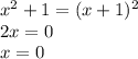 x^2+1=(x+1)^2\\2x=0\\x=0