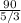 \frac{90}{5/3}