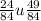 \frac{24}{84} u \frac{49}{84}