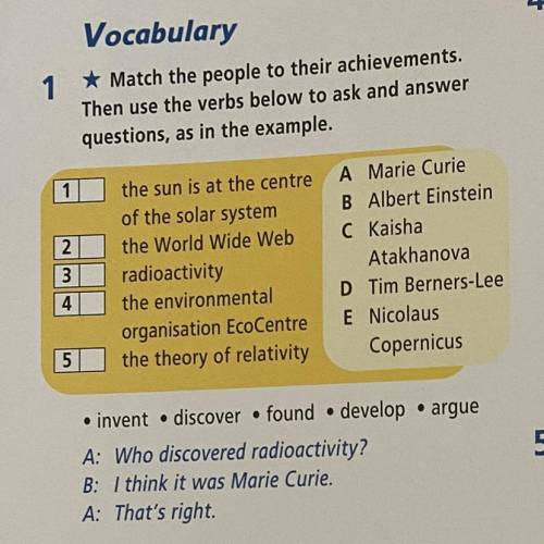 1 Vocabulary * Match the people to their achievements. Then use the verbs below to ask and answer qu