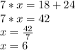 7*x=18+24\\7*x=42\\x=\frac{42}{7}\\x=6