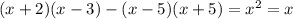 (x + 2)(x - 3) - (x - 5)(x + 5) = {x}^{2} = x